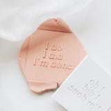 SALE I do, I did, I’m done. debosser plate