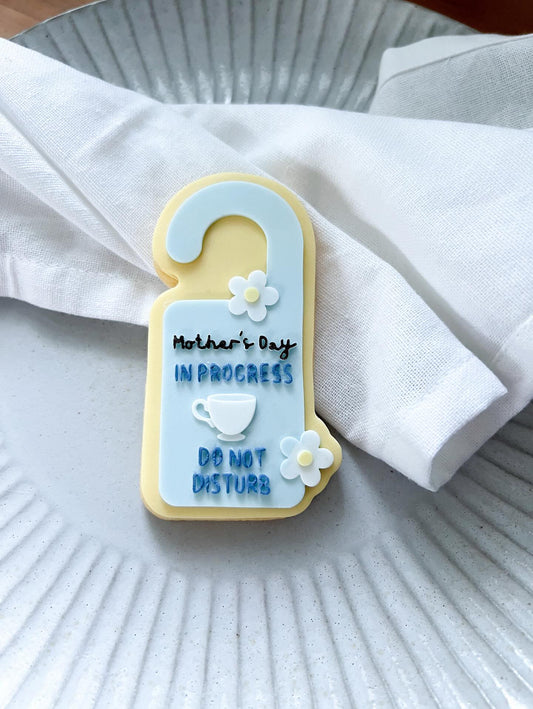 Mother’s Day in progress do not disturb sign stamp and cutter
