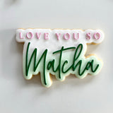SALE Love you so matcha debosser and cutter