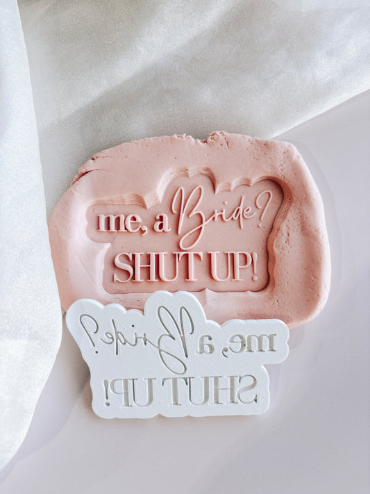 Me, a bride? SHUT UP! Stamp and cutter