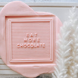 Letter board- EAT MORE CHOCOLATE debosser and cutter