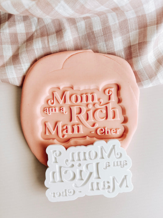 Mom I am a rich man- Cher quote stamp and cutter