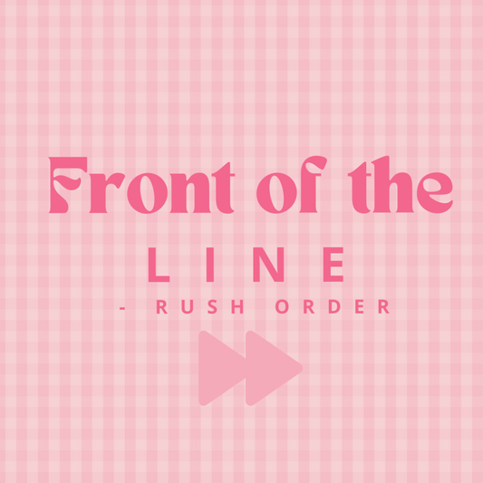 Front of the line- priority order optional add on