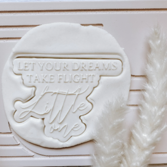 Let your dreams take flight little one Cookie Stamp and Cutter
